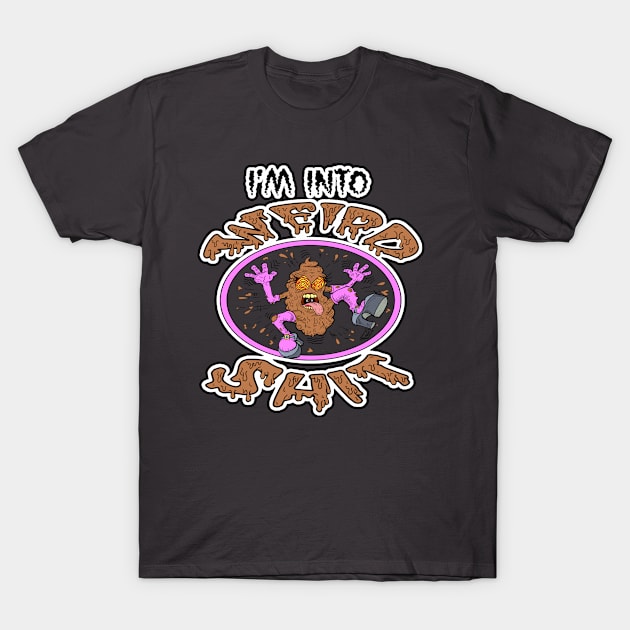 I'm Into Weird Shit T-Shirt by Almost Normal